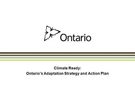 Climate Ready: Ontario’s Adaptation Strategy and Action Plan.