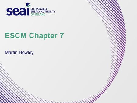 ESCM Chapter 7 Martin Howley. Outline Background What is a ‘good indicator’ Use of Indicators –Monitoring –Evaluation –Planning –Improving forecasts –International.