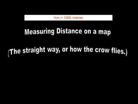 Measuring Distance on a map (The straight way, or how the crow flies.)