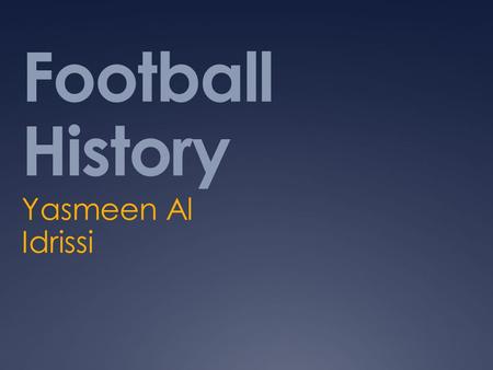 Football History Yasmeen Al Idrissi.