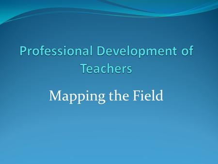 Mapping the Field. Teacher Education Courses in India Grades 1-5: K12+ 2 Year Diploma in Elementary Teacher Education (ETE) Grades 6-10: Graduate+1 Year.