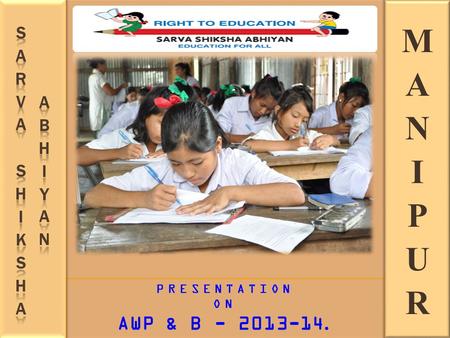 PRESENTATION ON AWP & B - 2013-14..  Statistical Details  Progress and Achievements  Education Indicators – Comparative Analysis  Civil Works  Financial.