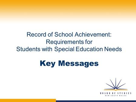 Record of School Achievement: Requirements for Students with Special Education Needs Key Messages.