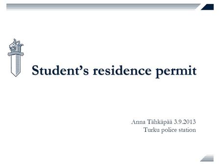 Student’s residence permit Anna Tähkäpää 3.9.2013 Turku police station.