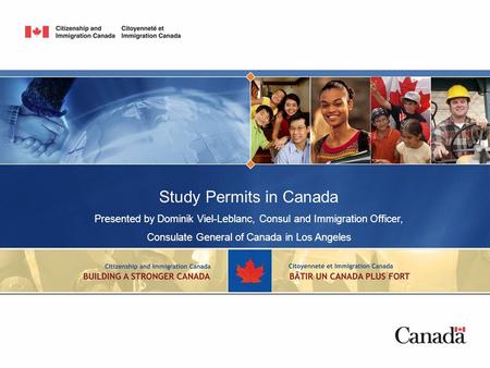 Study Permits in Canada Presented by Dominik Viel-Leblanc, Consul and Immigration Officer, Consulate General of Canada in Los Angeles.