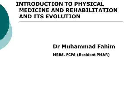 INTRODUCTION TO PHYSICAL MEDICINE AND REHABILITATION AND ITS EVOLUTION