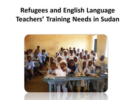 Refugees and English Language Teachers’ Training Needs in Sudan
