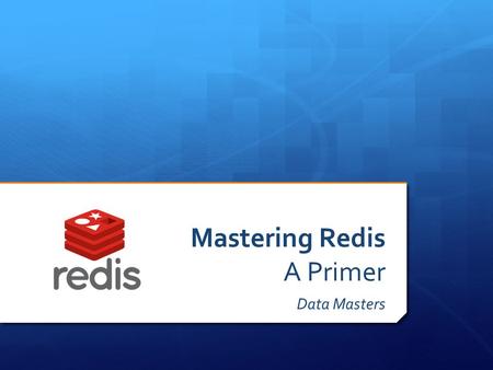 Mastering Redis A Primer Data Masters. Special Thanks To… Planet Linux Caffe