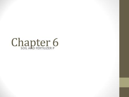 Chapter 6 SOIL AND FERTILIZER P.
