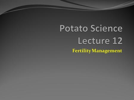 Fertility Management. Irrigated Potato Production.