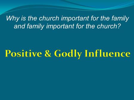 Why is the church important for the family and family important for the church?