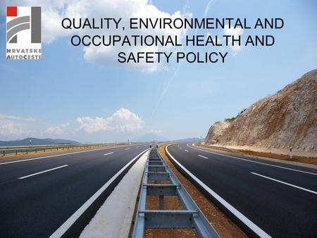 QUALITY, ENVIRONMENTAL AND OCCUPATIONAL HEALTH AND SAFETY POLICY.