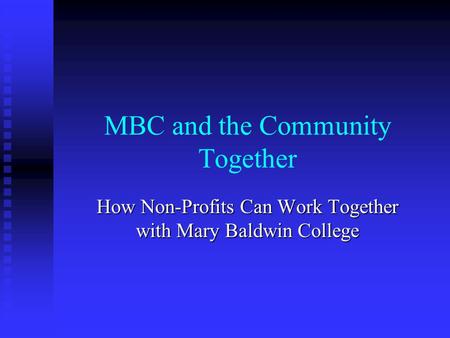 MBC and the Community Together How Non-Profits Can Work Together with Mary Baldwin College.