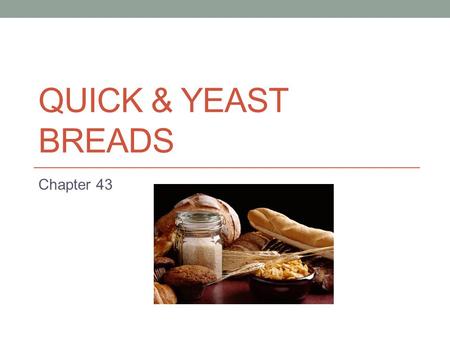Quick & Yeast Breads Chapter 43.