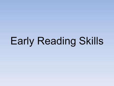 Early Reading Skills. Basic language and communication skills are formed during a child’s first three years Language skills at age 3 are a good indicator.