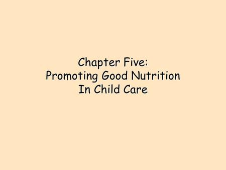 Chapter Five: Promoting Good Nutrition In Child Care.