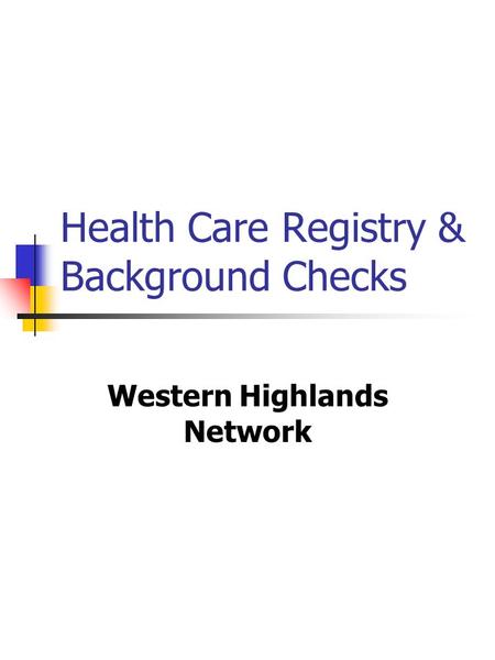 Health Care Registry & Background Checks Western Highlands Network.