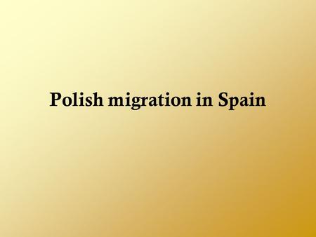 Polish migration in Spain. Polish immigration in Spain is a special phenomenon. From one side Poles are very integrated group in language and culture.