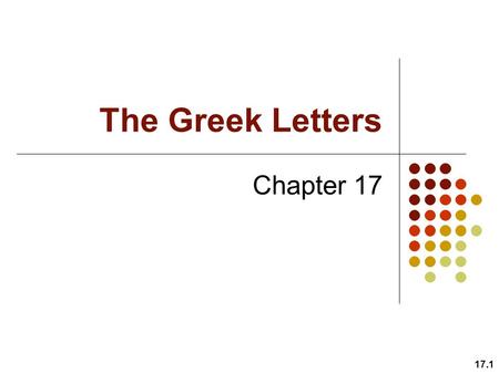 The Greek Letters Chapter 17 17.1. 17.2 The Goals of Chapter 17.