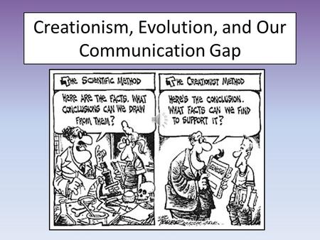 Creationism, Evolution, and Our Communication Gap.