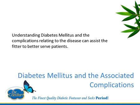 Diabetes Mellitus and the Associated Complications Understanding Diabetes Mellitus and the complications relating to the disease can assist the fitter.