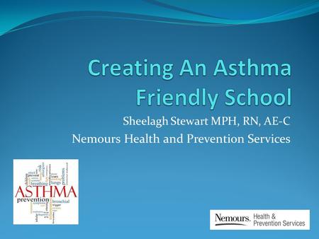 Sheelagh Stewart MPH, RN, AE-C Nemours Health and Prevention Services.