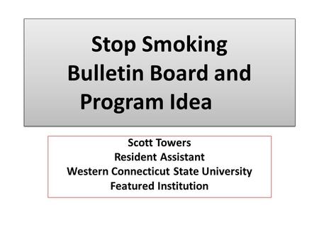 Stop Smoking Bulletin Board and Program Idea Scott Towers Resident Assistant Western Connecticut State University Featured Institution.