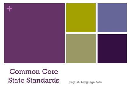 + Common Core State Standards English Language Arts.