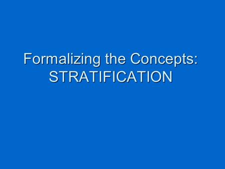 Formalizing the Concepts: STRATIFICATION. These objectives are often contradictory in practice Sampling weights need to be used to analyze the data Sampling.