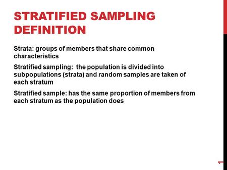 STRATIFIED SAMPLING DEFINITION Strata: groups of members that share common characteristics Stratified sampling: the population is divided into subpopulations.