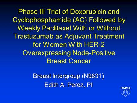 Phase III Trial of Doxorubicin and Cyclophosphamide (AC) Followed by Weekly Paclitaxel With or Without Trastuzumab as Adjuvant Treatment for Women With.