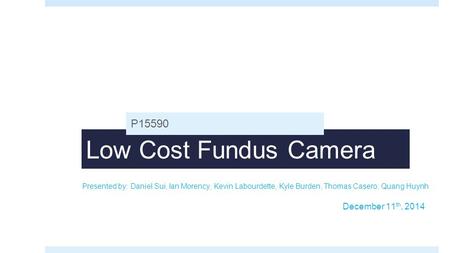 Low Cost Fundus Camera P15590 December 11th, 2014