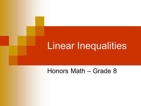 Linear Inequalities Honors Math – Grade 8. Graphing Linear Inequalities in Two Variables The solution set for an inequality in two variables contains.