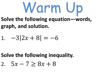 Warm Up Solve the following inequality.. 1.6 Compound Inequalities A compound inequality consists of inequalities joined with the word AND or the word.