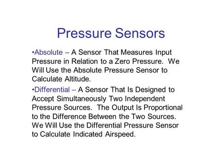 Pressure Sensors Absolute – A Sensor That Measures Input Pressure in Relation to a Zero Pressure. We Will Use the Absolute Pressure Sensor to Calculate.