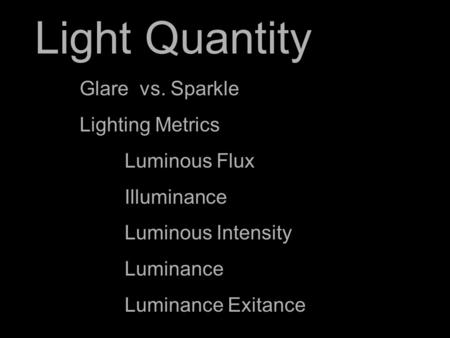 Light Quantity Lighting Metrics Luminous Flux Illuminance