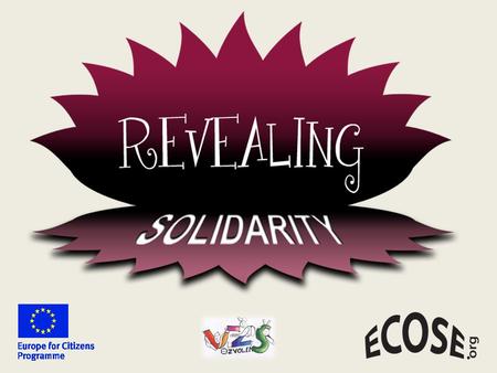EUROPEAN CULTURAL ORGANISATION - SOCIAL EDUCATION  It is a socio-cultural non-governmental, non-profit making organization.  The project “Revealing.