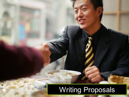 Writing Proposals. Types of Proposals Research Proposals Book Proposals Business Plans.