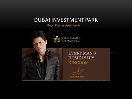 Royal Estates Apartments DUBAI INVESTMENT PARK. About Dubai Investment Park A subsidiary of Dubai Investments (PJSC), DIP is divided into three distinct.