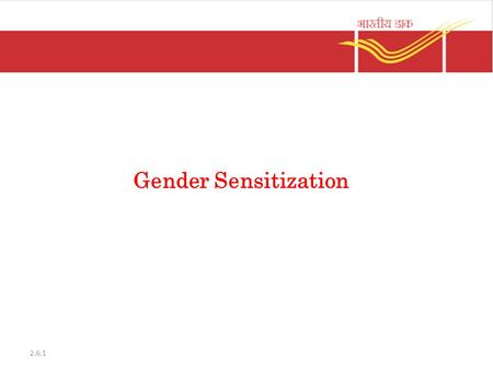 Gender Sensitization 2.6.1. Vishaka Guidelines Outcome of the Case filed by 5 NGOs against the State of Rajasthan Famously known as the Vishaka Vs State.