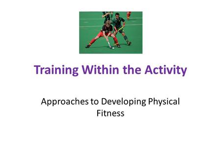 Training Within the Activity