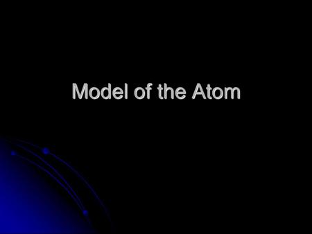 Model of the Atom.