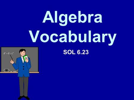Algebra Vocabulary SOL 6.23. Coefficient A coefficient is the numerical factor in a term. –Example: in the term 4x, 4 is the coefficient. If the coefficient.