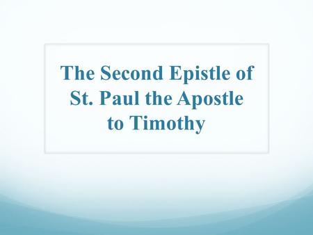 The Second Epistle of St. Paul the Apostle to Timothy.