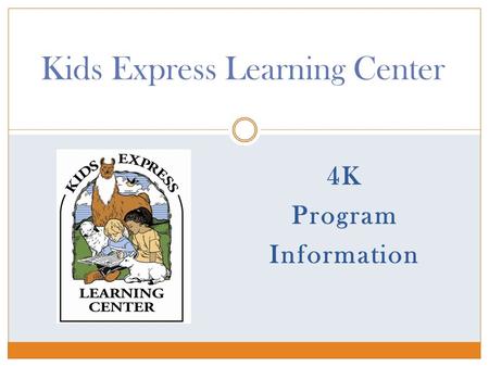 4K Program Information Kids Express Learning Center.