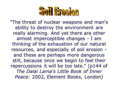 The threat of nuclear weapons and man's ability to destroy the environment are really alarming. And yet there are other almost imperceptible changes -