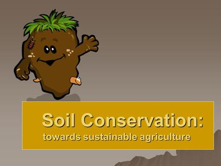 Soil Conservation: Soil Conservation: towards sustainable agriculture.