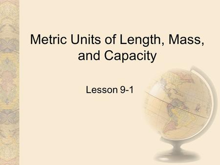 Metric Units of Length, Mass, and Capacity