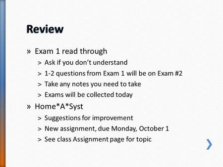 » Exam 1 read through ˃Ask if you don’t understand ˃1-2 questions from Exam 1 will be on Exam #2 ˃Take any notes you need to take ˃Exams will be collected.