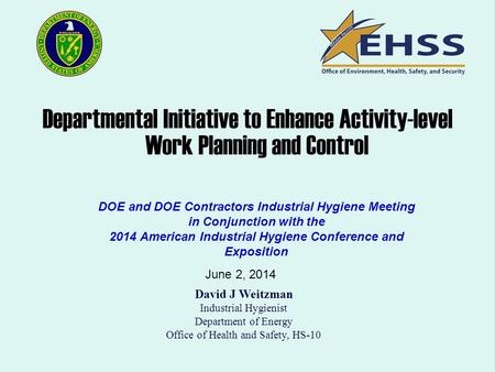 Departmental Initiative to Enhance Activity-level Work Planning and Control DOE and DOE Contractors Industrial Hygiene Meeting in Conjunction with the.